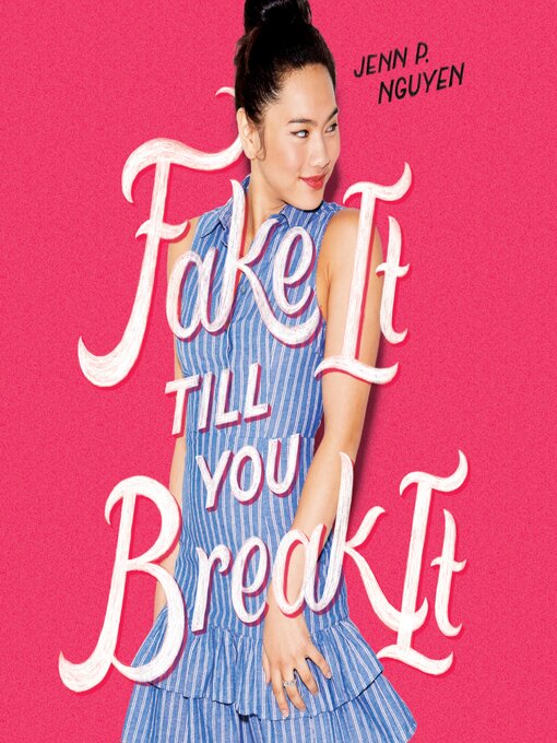 Title details for Fake it Till You Break It by Jenn P. Nguyen - Available